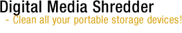 Digital Media Shredder - Clean all you portable storage devices