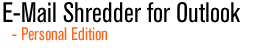 E-Mail Shredder for Outlook - Shred old deleted e-mails for good!